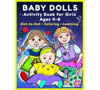 Baby Dolls Activity Book for Girls Ages 4-8: Cute Baby Dolls, Dresses and Princesses - Dot-to-Dot, Coloring and Preschool Learning Activities: A Fun ... Adorable Baby Dolls, Outfits and Cute Scenes