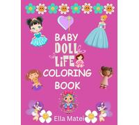 BABY DOLLS LIFE Coloring Book: 75+ Unique, Magical, Beautiful and Pretty Baby Dolls to Color and to Play with | For girls and kids age 2+