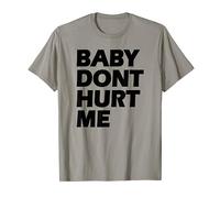 Baby dont hurt me Camiseta