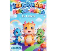 Baby-Drachen Malspaß-Malbuch - 100 Seiten ab 4 Jahren: Niedliche Baby-Drachen-Abenteuer zum Ausmalen ab 4 Jahren
