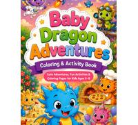 Baby Dragon Adventures Coloring Book: Cute, Easy and Fun Dragon Coloring Pages for Kids Ages 3-8