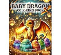 Baby Dragon Coloring Book: 100+ adorable baby dragon illustrations