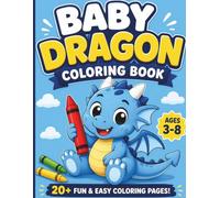 Baby Dragon Coloring Book: 20+ Fun and Easy Coloring Pages for Kids Ages 3-8