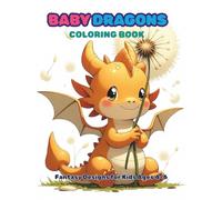 Baby Dragon Coloring Book: Cute Dragons and Flowers Fantasy Coloring Book for Kids Ages 4-6