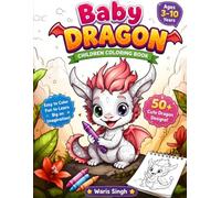Baby Dragon Coloring Book for Kids Ages 3-10: 50+ Cute & Easy Dragon Designs for Fun, Creativity, and Early Learning | Toddler & Kids Activity Coloring Book