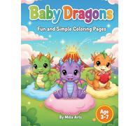Baby Dragon Coloring Book for Kids Ages 3-7: Cute & Easy Fantasy Dragon Coloring Pages for Toddlers