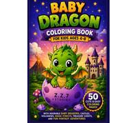 Baby Dragon Coloring Book for Kids Ages 4-8: 50 Cute and Easy Coloring Pages with Adorable Baby Dragons, Castles, Volcanoes, Magic Forests, Treasure Chests, and Fun Fantasy Adventures