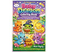 Baby Dragon Coloring Book for Kids Ages 4-8 Cute, Cozy & Simple Kawaii Magical Dragons for Ultimate Fun: Screen-Free Fun for Kids & the Perfect Gift for Dragon Lovers