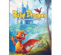Baby Dragon Creative Coloring Book for Kids: Adorable Dragons, Castles, and Magical Scenes to Spark Creativity in Kids of All Ages (Color & Grow: ... Puzzle & Activity Books for Curious Kids)