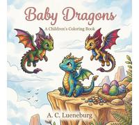 Baby Dragons: A coloring book for adults & kids | Bold, simple & easy designs with cute baby dragons on adventures | Great gift idea for birthdays, vacations, Christmas, less screen time, etc.