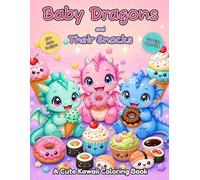Baby Dragons and Their Snacks: A Cute Kawaii Coloring Book for Kids: 50 Cute Chibi Dragon Coloring Pages with Donuts, Ice Cream, Pizza and More | ... for Kids Ages 4-8, Toddlers and Preschoolers