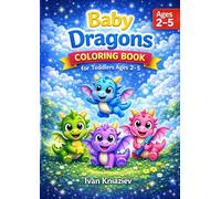 Baby Dragons Coloring Book for Toddlers Ages 2-5: For Toddlers Ages 2-5 | 60 Big Simple Pictures with Thick Lines for Little Hands