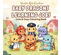 BABY DRAGONS LEARNING JOBS: Cute & Cozy Colouring Book