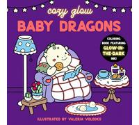 Baby Dragons: The new for 2026 cute and comfy glow-in-the-dark colouring book, perfect for fans of cosy fantasy (Cozy Glow)