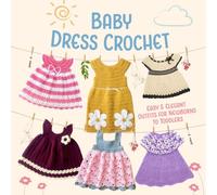 Baby Dress Crochet: Easy & Elegant Outfits for Newborns to Toddlers