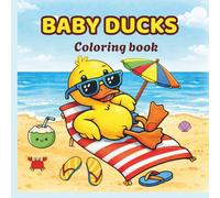 Baby Ducks: Bold and Easy Coloring Book: 100 Cute and Simple Designs of Adorable Ducklings, Farm Scenes, and Everyday Joys for Stress Relief
