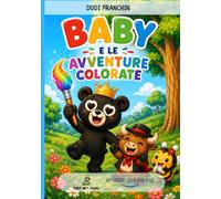 Baby e le avventure colorate: Raccolta di favole della buonanotte per bambini 0-6 anni