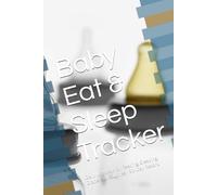Baby Eat & Sleep Tracker: Daily Logbook for Feeding, Sleeping, Diapers & Routines | 90-Day Record