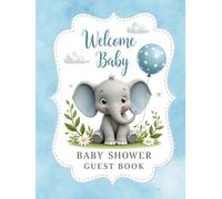 Baby Elephant Baby Shower Guest Book for Baby Boy: Adorable Sign-In Keepsake with Guest Wishes, Gift Log & Memory Pages - Cute Elephant Theme for Boys, or Gender-Neutral Baby Showers