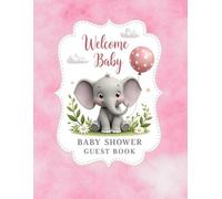 Baby Elephant Baby Shower Guest Book for Baby Girl: Adorable Sign-In Keepsake with Guest Wishes, Gift Log & Memory Pages - Cute Elephant Theme for Girls, or Gender-Neutral Baby Showers