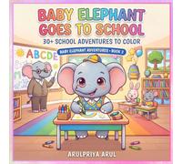 BABY ELEPHANT GOES TO SCHOOL: 30+ School Adventures to Color | Cute Classroom, Playground & Fun-Filled School Day Coloring Pages for Little Learners (BABY ELEPHANT ADVENTURES)