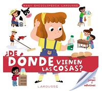 Baby enciclopedia. ¿De dónde vienen las cosas? (LAROUSSE - Infantil / Juvenil - Castellano - A partir de 3 años - Baby enciclopedia)