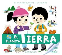 Baby enciclopedia. El Planeta Tierra (LAROUSSE - Infantil / Juvenil - Castellano - A partir de 3 años - Baby enciclopedia)