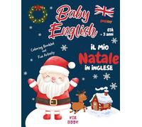 Baby English - Libro da colorare - IL MIO NATALE in inglese: Impariamo l’inglese colorando il Natale