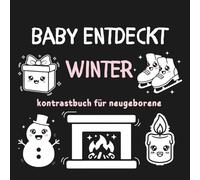 Baby entdeckt winter: Kontrastbuch für neugeborene Montessori - Kontrast buch für Babys - Schwarz Weiß Buch für Neugeborene, ab 0 Monate, Visuelle Stimulation für Säuglinge, Geschenk Neugeborenen.