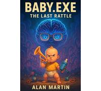 BABY.EXE: THE LAST RATTLE