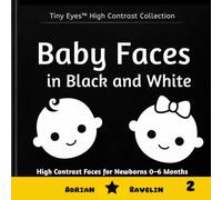 Baby Faces in Black and White: High Contrast Faces for Newborns 0-6 Months (Tiny Eyes™ High Contrast Collection)