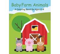 Baby Farm Animals: A Coloring Book for Ages 2-4