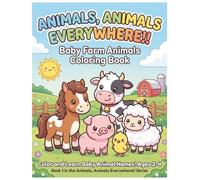 Baby Farm Animals Coloring Book: Color and Learn Baby Animal Names for Kids Ages 2-4 (Animals, Animals Everywhere!!)