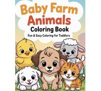 Baby Farm Animals Coloring Book for Kids Ages 2-6: Cute & Easy Farm Animal Coloring Pages for Toddlers (Cute Baby Animals Coloring Books)