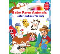 Baby Farm Animals Coloring Book for Kids Ages *4-6*: Cute & Easy Baby Animals with Thick Lines for Toddlers and Preschoolers (Cozy Little World Series)