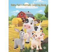 Baby Farm Animals Coloring Book: Fun & Easy Coloring for Toddlers Ages 2-5: Cute Farm Friends to Color and Learn for Preschoolers