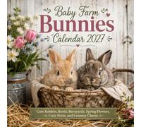 Baby Farm Bunnies Calendar 2027: Cute Rabbits, Rustic Barnyards, Spring Flowers, Cozy Nests, and Country Charm