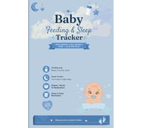 Baby Feeding & Sleep Tracker: A Daily Newborn Log Book to Track Feedings, Sleep, Diaper Changes, Medication, Mood & Notes | Baby Care Journal for New Parents