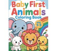 Baby First - Animals Coloring Book: Smiling and Happy Animal Coloring Book with 50 Kawaii Animals Coloring Page