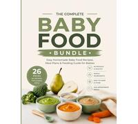 Baby Food Bundle: 26 Easy Homemade Baby Food Recipes, Meal Plans & Feeding Guide for Babies | 8.5 x 11 Paperback