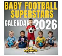 Baby Football Superstars Calendar 2026: Cuteness Meets the Beautiful Game, Tiny Legends of Football