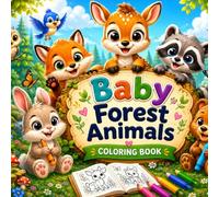 Baby Forest Animals Coloring Book: Make Your Time More Colorful with the cute animals and bold colors