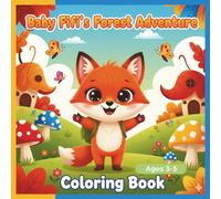 Baby Fox Fifi's Forest Coloring Book: Easy Cute Animals and Big Shapes for Toddlers & Preschoolers, Ages 3-5: Simple Outlines for Fun Learning (Toddler Development Activity Series (Ages 1-4))