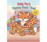 Baby Fox's Yummy Snack Time!: Cute & Easy Coloring Book for Toddlers and Kids Ages 3-8: Featuring Adorable Baby Fox, Delicious Treats, Sweet Snacks, and Desserts (Single-Sided)