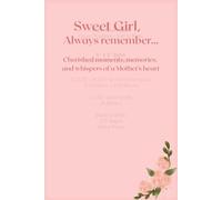 Baby Girl, Always Remember...Cherished moments, details, and whispers of a Mother’s hear: Baby Gift, Mother's Gift, Pregnancy, Infant, Baby Girl Gift, Daughter