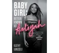 Baby Girl: Better Known As Aaliyah (ebook)
