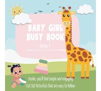 BABY GIRL BUSY BOOK: Cut Outs Activities For Toddler | I Can Match Colours, Shapes | Skills Activities | Scissor Skills | 3 Years plus 36 months plus | Preschool