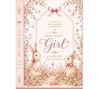 Baby Girl Memory Book: A Beautiful First Year Baby Keepsake Journal: A Beautiful Keepsake to Record Pregnancy, Birth, Milestones, Firsts & Favourite Memories