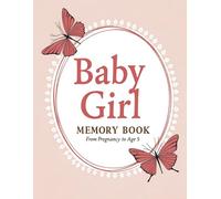 Baby Girl Memory Book to Age 5 - A Keepsake Journal to Record Every Precious Moment