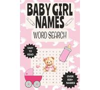 BABY GIRL NAMES WORD SEARCH BOOK: Fun Word Searches with Easy to Read Print about BABY GIRL NAMES | 6x9 inches, 110 pages, 820+ names | 50+ Puzzles | ... Free Times | Anxiety Relief and Relaxation